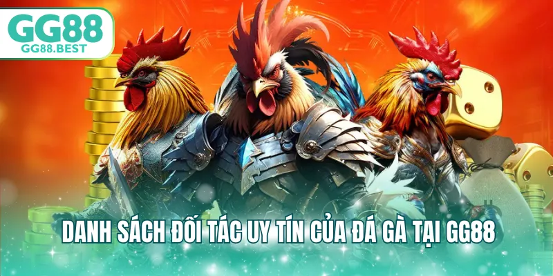 Danh sách đối tác uy tín của đá gà tại GG88