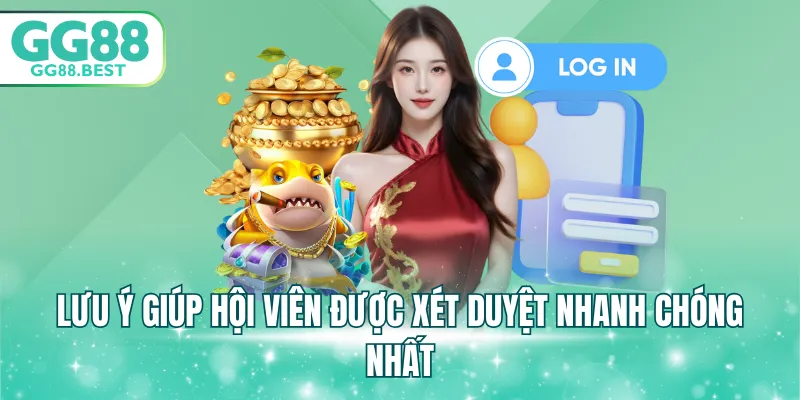 Lưu ý giúp hội viên được xét duyệt nhanh chóng nhất