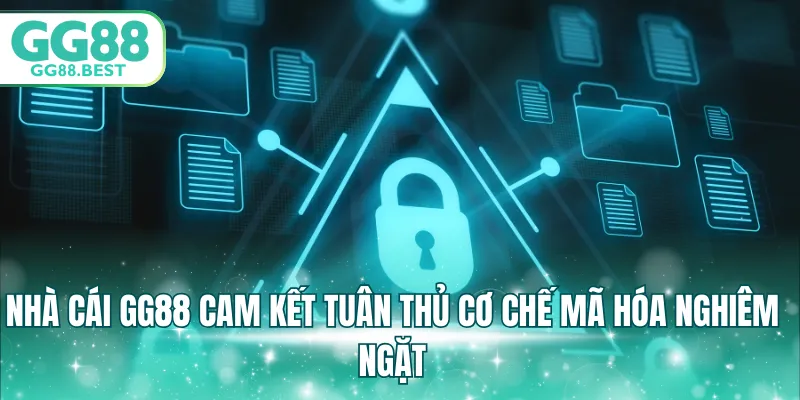 Nhà cái GG88 cam kết tuân thủ cơ chế mã hóa nghiêm ngặt