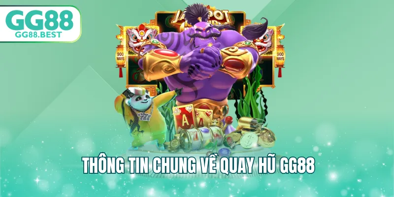 Thông tin chung về quay hũ GG88