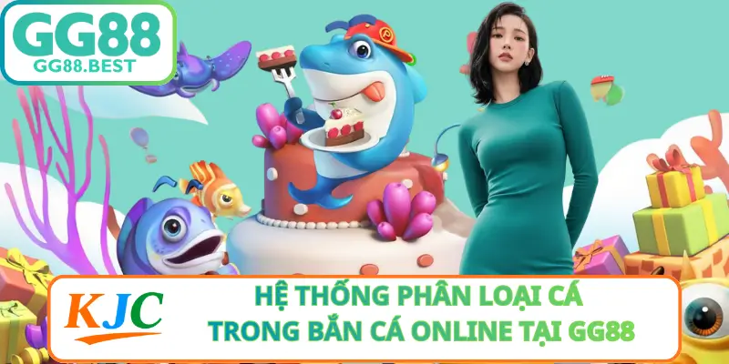 Hệ Thống Phân Loại Cá Trong Bắn Cá Online Tại GG88