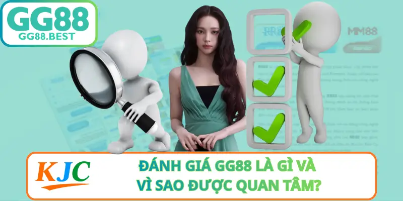 Đánh Giá GG88 Là Gì Và Vì Sao Được Quan Tâm?